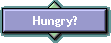 Hungry?
