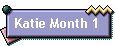 Katie Month 1