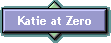 Katie at Zero